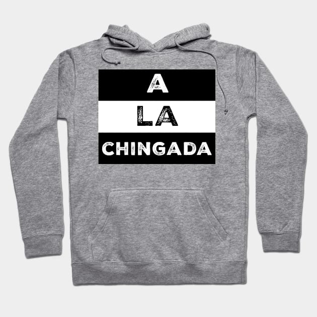 A la Chingada Mexican words Hoodie by livania